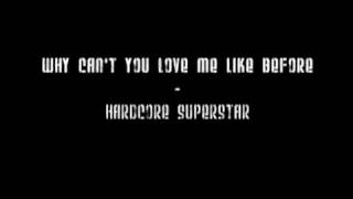 Hardcore Superstar - Why can&#39;t you love me like before