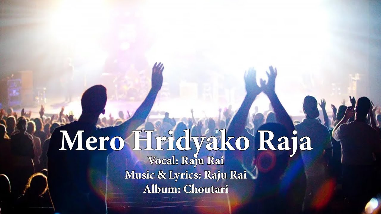 Mero Hridyako Raja  Nepali Christian Song 2017  Raju Rai