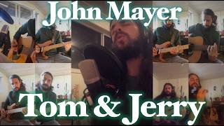 John Mayer - Tom & Jerry (cover) 🐱 🐭