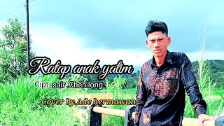 Ratap anak yatim #cipt,sair chen longCover,Ade Hermawan