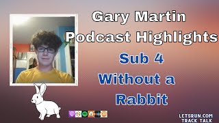 Gary Martin Podcast Highlights: Sub 4 Mile Without a Rabbit, Training, Kicking, History,Newbury Park