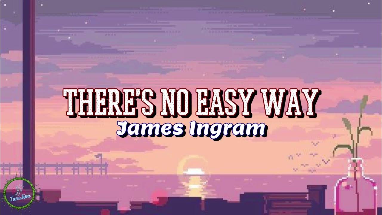 THERE'S NO EASY WAY LyricsJAMES INGRAM internationalmusic 