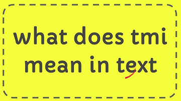 what does tmi mean in text