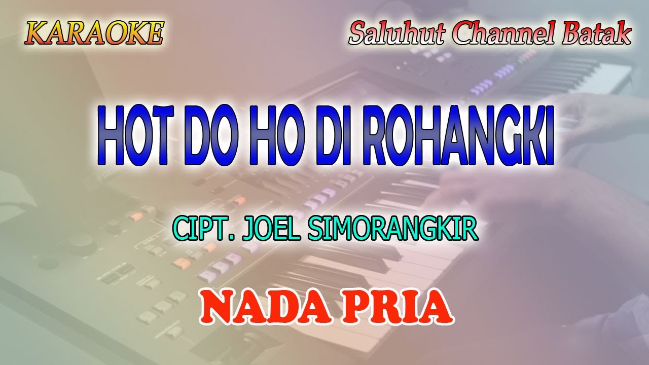 HOT DO HO DI ROHANGKI ll KARAOKE BATAK ll JOEL SIMORANGKIR ll NADA PRIA AS=DO