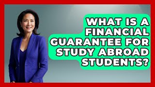 What Is A Financial Guarantee For Study Abroad Students? - Study Abroad Budget Hacks