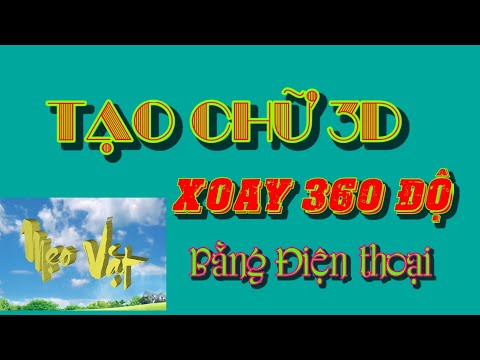 Cách Tạo chữ 3D xoay 360 độ tuyệt đẹp bằng điện thoại