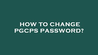 How to change pgcps password