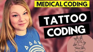 Medical Coding For Tattoos - Why Are There Codes For Tattoos And What Do Coders Use Them For?