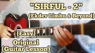 'SIRFUL 2' - Ekdev limbu & Beyond | Guitar Lesson | Easy Chords |