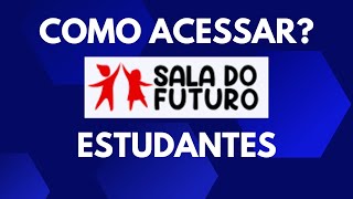 Como acessar a Sala do Futuro ALUNO educacao