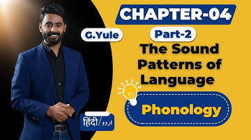 CHAPTER 04 (Part-2) The Sound Patterns of language | G. Yule | The Study of Language