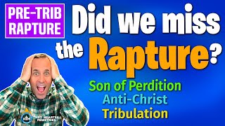 WHEN IS THE TRIBULATION? Did we miss the Rapture? 2 Thes 2:1-4