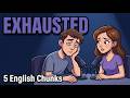 Exhausted: 5 Useful English Chunks Natives Use Every Day