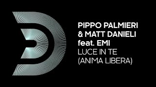 Pippo Palmieri & Matt Danieli Feat. Emi - Luce In Te (Anima Libera) [Official]