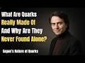 What Are Quarks Really Made Of — And Why Are They Never Found Alone?
