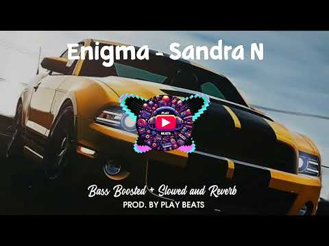 Enigma - Sandra N | Bass Boosted Slowed And Reverb