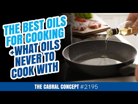 The Best Oils for Cooking + What Oils Never to Cook With | Cabral Concept 2195