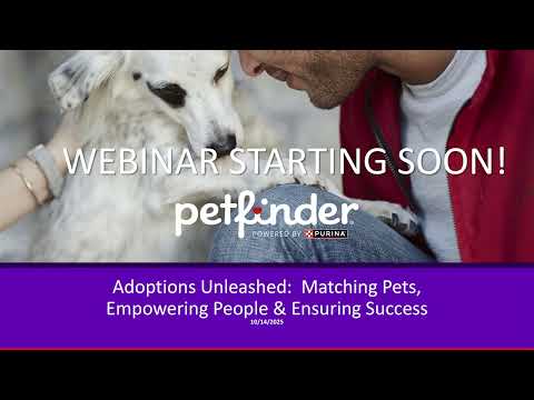 Adoptions Unleashed: Matching Pets, Empowering People, Ensuring Success Webinar Replay