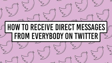 How to Receive Direct Messages from Everybody on Twitter