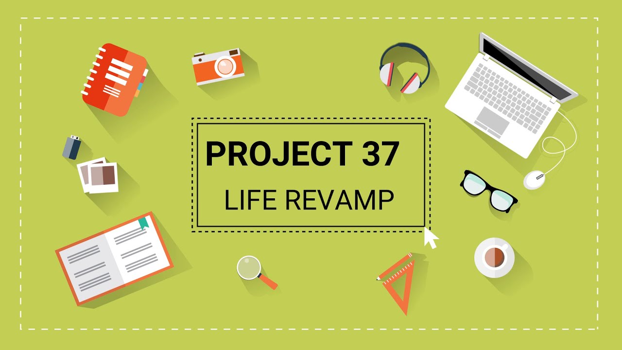 Project 37 PROJECT 37 LIFE REVAMP - YouTube