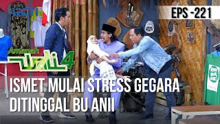 AMANAH WALI 4 - Ismet Mulai Stress Gegara Ditinggal Bu Ani