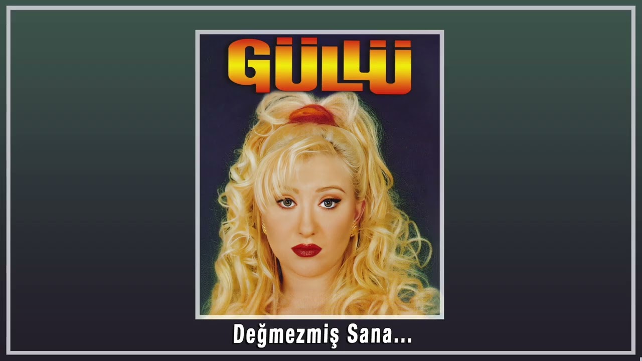 Güllü - Değmezmiş Sana