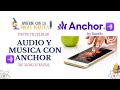 GRABAR UN AUDIO Y PONERLE MÚSICA CON ANCHOR desde tu celular           | PROYECTO 1 CUADERNILLO 3|