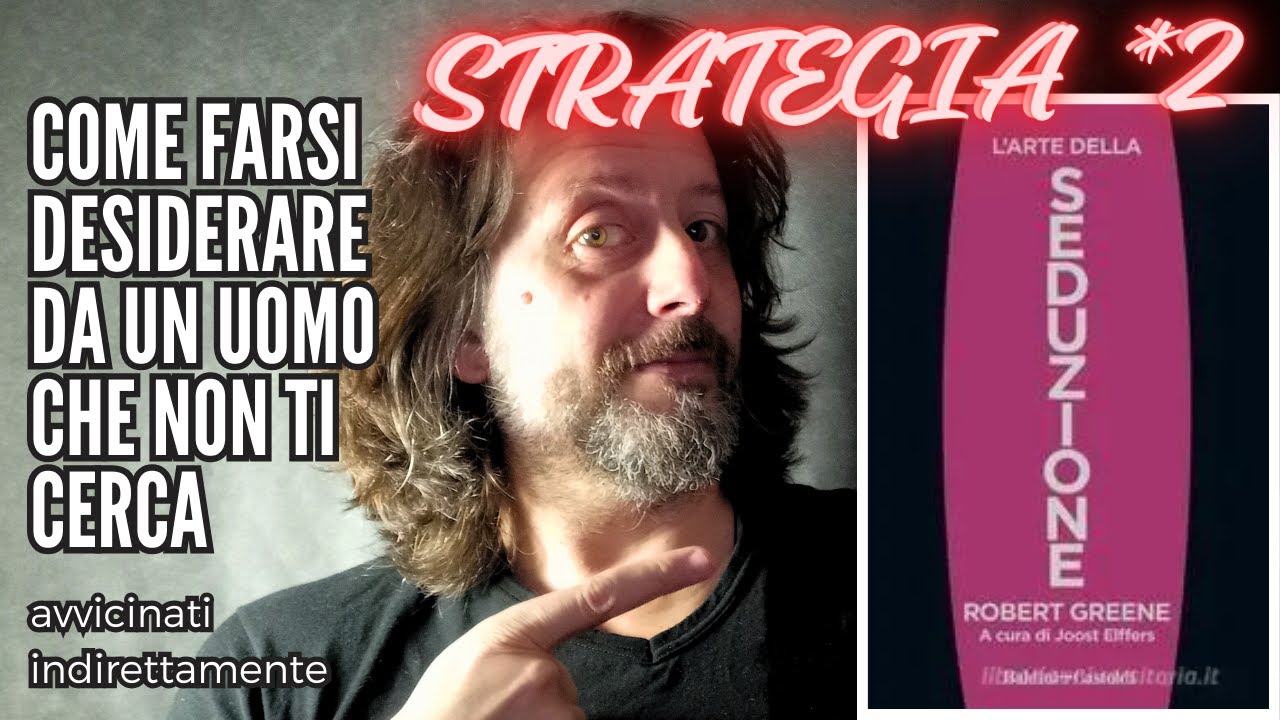 STRATEGIA 2 - COME FARSI DESIDERARE DA UN UOMO CHE NON TI CERCA | Avvicinati indirettamente