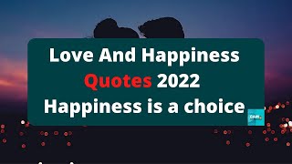 10 Love And Happiness Quotes 2022  Happiness Is A Choice
