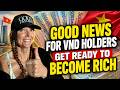 Vietnam Just Shocked Investors! Latest Vietnamese Dong Exchange Rate Update | IRAQI DINAR NEWS TODAY