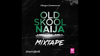 OLD SKOOL NAIJA MIXTAPE RELOADED | DBANJ | MO'HIT | WIZKID | OLAMIDE | REMEDIES | 2FACE | OLDIES