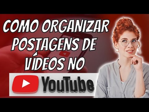 COMO ORGANIZAR POSTAGENS DE VÍDEOS NO YOUTUBE: Aprenda a sempre ter ...
