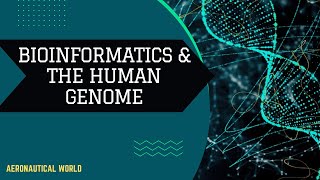 Decoding Life: Bioinformatics & The Human Genome | Aeronautical World