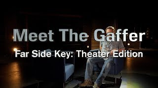 Meet The Gaffer #112:  Far Side Key: Theater Edition