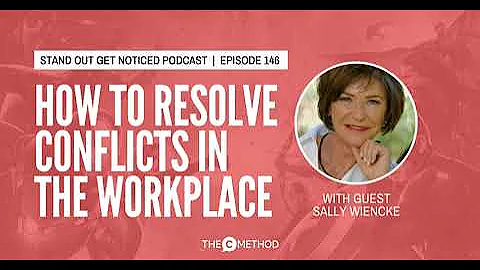 How To Resolve Conflicts In The Workplace [Episode 146]