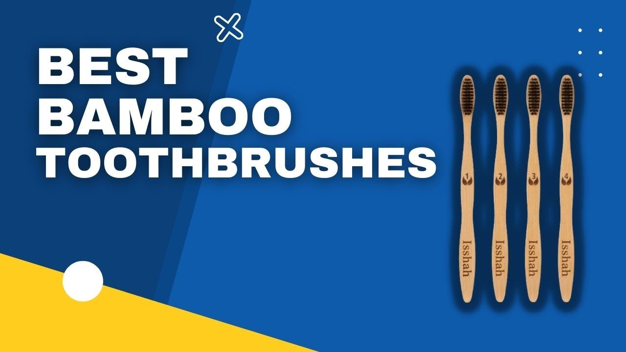 Top 3 Best Bamboo Toothbrushes in 2023