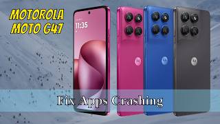 How to Fix Apps Crashing on Motorola Moto G47 | App Keeps Stopping Issue Fix