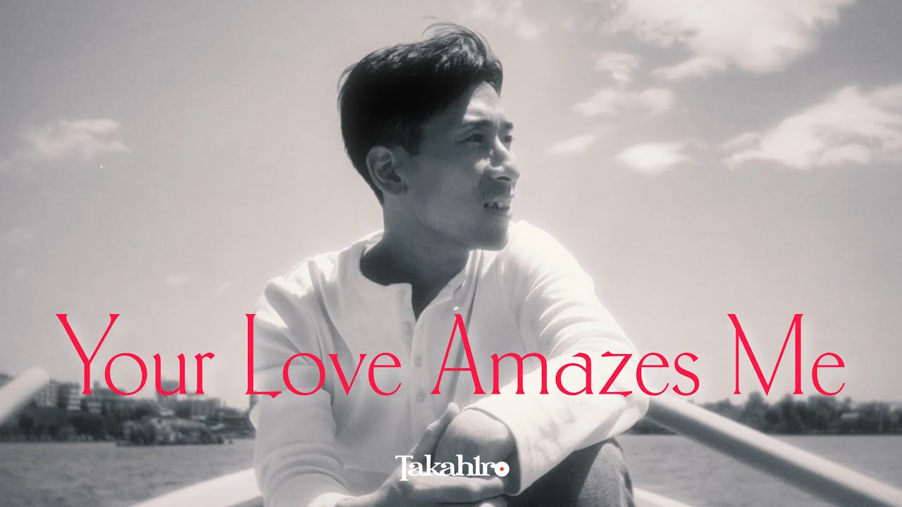 Your Love Amazes Me (Westlife) - Takahiro