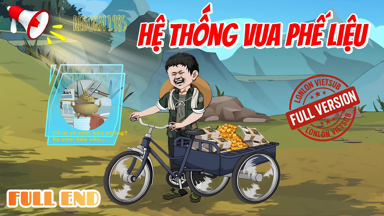 [FULL END] Reborn 1985: Hệ Thống Vua Phế Liệu │ Trọn Bộ Có Kết │ LonLon Vietsub