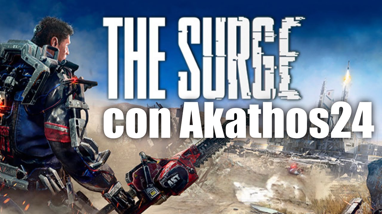 The Surge con Akathos24 | Gameplay Español | Con Comentarios