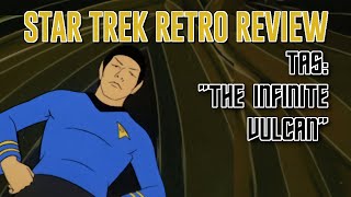 Star Trek Retro Review: "The Infinite Vulcan" (TAS) | Worst Episodes Ever