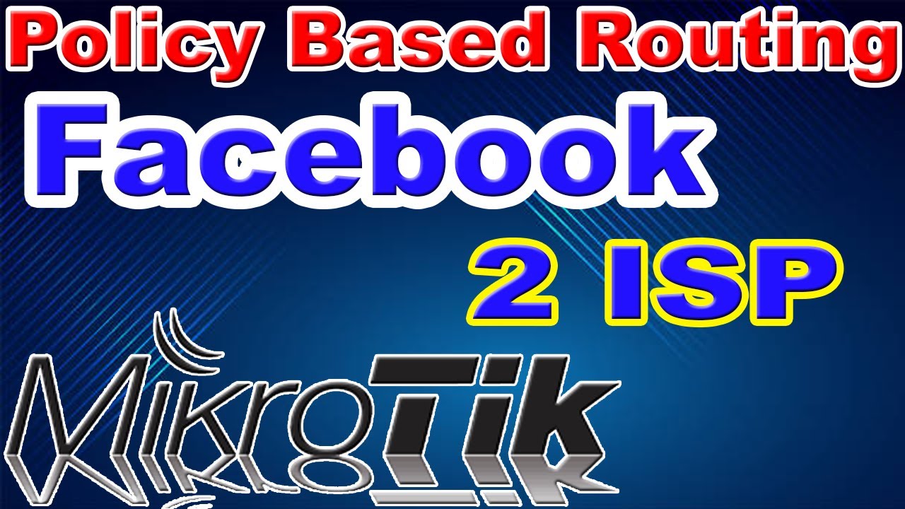 TUTORIAL ROUTING MIKROTIK - POLICY BASED ROUTING FACEBOOK MIKROTIK