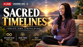 Sacred Timelines: Divine Timing, Life Paths & Trusting the Universe | Source Channeling