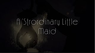 A Strodinary Little Maid - Studio Teaser