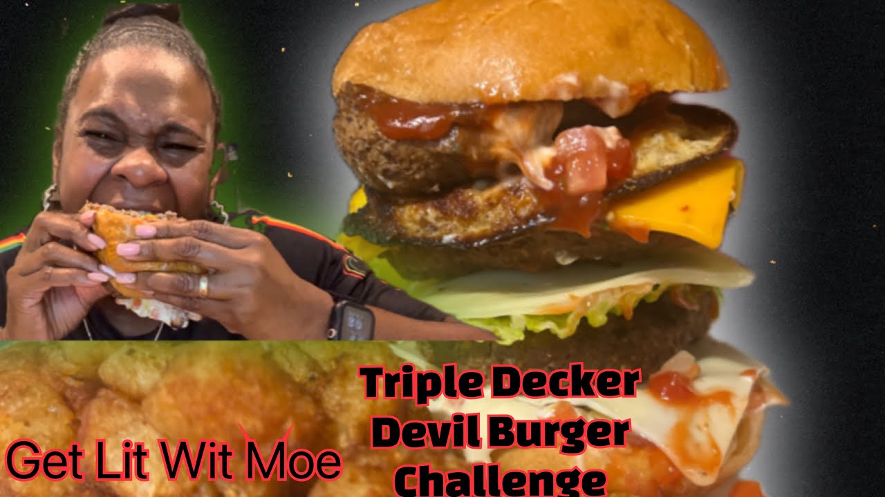Decker Challenge Triple Decker Devil Burger Challenge By @Getlitwitmoe & @Rastaswisher30 ...