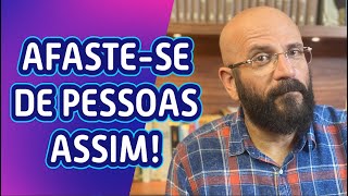 AFASTE-SE DE PESSOAS ASSIM! | Marcos Lacerda, psicólogo