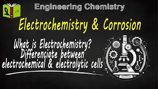 Electrochemistry, Differentiate Between Electrochemical Electrolytic Cell Engineering Chemistry