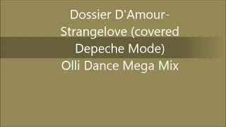 Dossier D&#39;Amour -  Strangelove (Depeche Mode Cover) - Olli Dance Mega Mixx