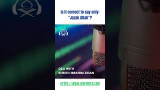Is it correct and sufficient to say just 'Jazak Allah'? | Q&A with Sheikh Ibrahim Zidan