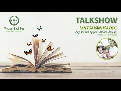 Video TALKSHOW - LAN TỎA VĂN HÓA ĐỌC cùng nhà văn Nguyễn... - YouTube